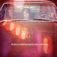 Rebecca Martin - When I Was Long Ago