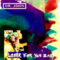 Dr. John - Loser For You Baby (LP)