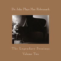 Dr. John - Dr. John Plays Mac Rebennack: The Legendary Sessions, Vol. 2