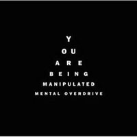 Mental Overdrive - You Are Being Manipulated