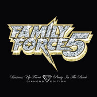Family Force 5 - Business Up Front - Party In The Back (Diamond Edition)