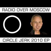 Radio Over Moscow - Circle Jerk 2010 (EP)