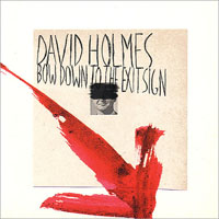 David Holmes - Bow Down To The Exit Sign