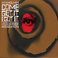 David Holmes - Come Get It I Got It - Introducing the Free Association