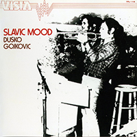 Dusko Goykovich Quintet - Slavic Mood (Reissue 2006)