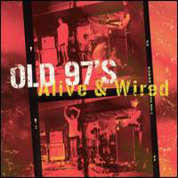 Old 97's - Alive & Wired (CD 1)