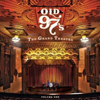 Old 97's - The Grand Theatre, Volume One