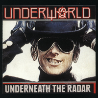 Underworld (GBR) - Underneath The Radar