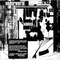 Underworld (GBR) - Dubnobasswithmyheadman