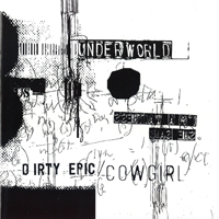 Underworld (GBR) - Dirty Epic / Cowgirl  (Single)
