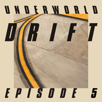 Underworld (GBR) - Drift Episode 5 