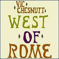 Vic Chesnutt - West Of Rome