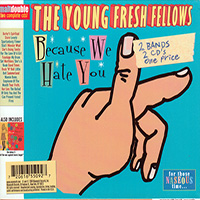 Young Fresh Fellows - Because We Hate You
