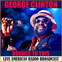 George Clinton - Bounce To This (Live) (CD 2)