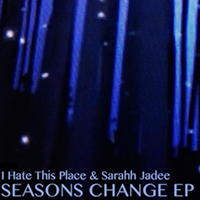 I Hate This Place - Seasons Change (EP)