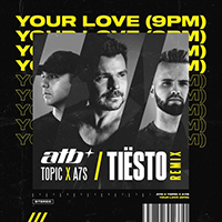 ATB - Your Love (9PM) (Tiesto Remix) (Single)
