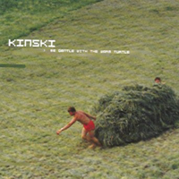 Kinski - Be Gentle With The Warm Turtle