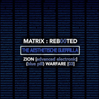 Aesthetische - Matrix : Reb00Ted - The Aesthetische Guerrilla - Zion [Advanced Electronic] (Blue Pill)