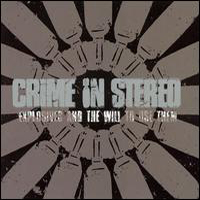 Crime In Stereo - Explosives And The Will To Use