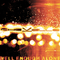 Chevelle - Well Enough Alone (Single)