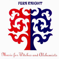 Fern Knight - Music for Witches & Alchemists