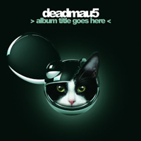 Deadmau5 - Album Title Goes Here