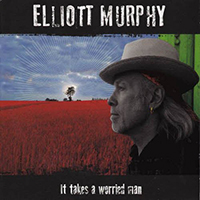 Elliott Murphy - It Takes a Worried Man