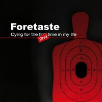 Foretaste - Dying For The Second Time In My Life