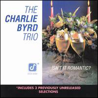 Charlie Byrd Trio - Isn't It Romantic?