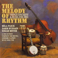 New Grass Revival - The Melody of Rhythm - Triple Concerto & Music for Trio: Bela Fleck, Zakir Hussain, Edgar Meyer