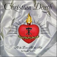 Christian Death - All The Love All The Hate (Part 01)