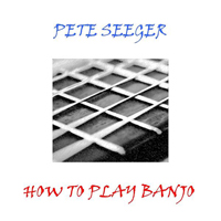 Pete Seeger - How To Play Banjo