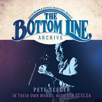 Pete Seeger - The Bottom Line Archive: In Their Own Words