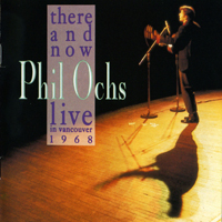 Phil Ochs - There & Now - Live In Vancouver 1968