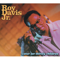 Roy Davis Jr. - Water For Thirsty Children