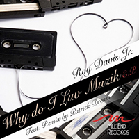 Roy Davis Jr. - Why Do I Luv Muzik (EP)