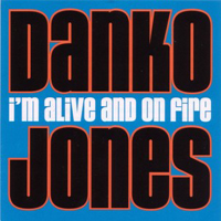 Danko Jones - I'm Alive And On Fire