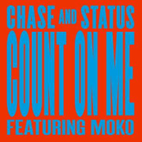 Chase & Status - Count On Me (Feat.)