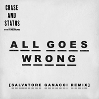 Chase & Status - All Goes Wrong (Salvatore Ganacci Remix) (Feat.)