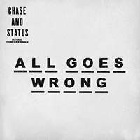 Chase & Status - All Goes Wrong (Feat.)