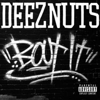 Deez Nuts - Bout It!