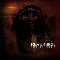Reversion - King Of Deceit