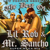 Lil Rob - The Best of Lil Rob & Mr. Sancho: Super Mega Mix 