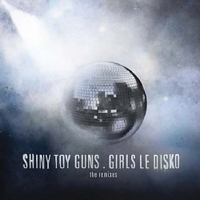 Shiny Toy Guns - Girls Le Disko