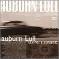 Auburn Lull - Alone I Admire (Reissue 2002)