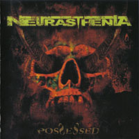 Neurasthenia - Possessed