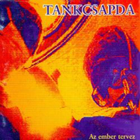 Tankcsapda - Az Ember Tervez