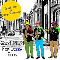 Jannick Yves Top - Jannick Top, Serge Perathoner - Good Mood For Jazzy Souls