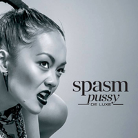 Spasm (CZE) - Pussy(De)Luxe