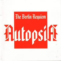 Autopsia (NLD) - The Berlin Requiem